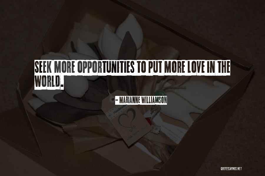 Opportunities To Love Quotes By Marianne Williamson Opportunities To Love Quotes By Marianne Williamson