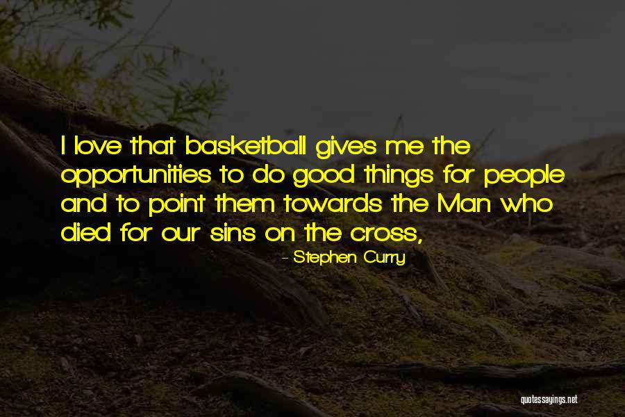 Opportunities To Love Quotes By Stephen Curry Opportunities To Love Quotes By Stephen Curry