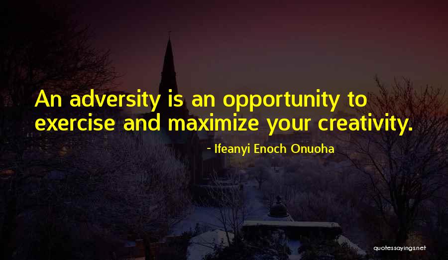 Opportunity And Adversity Quotes By Ifeanyi Enoch Onuoha