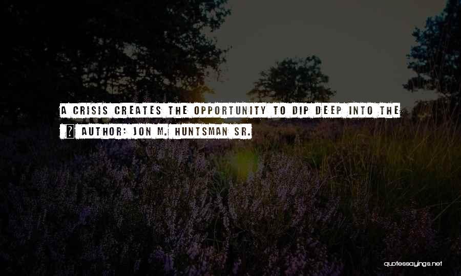 Opportunity And Adversity Quotes By Jon M. Huntsman Sr.