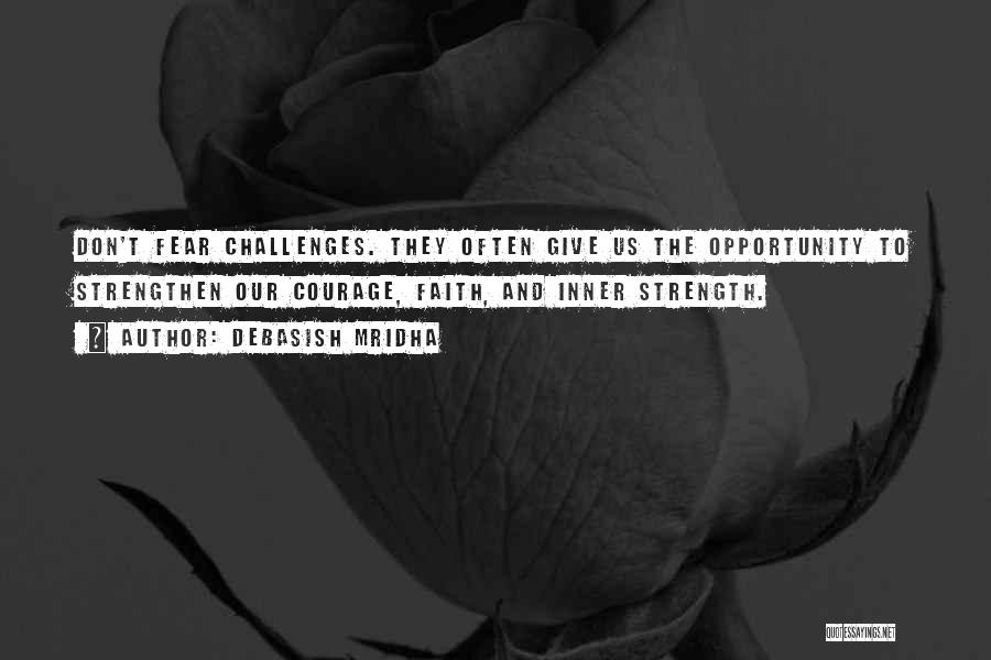 Opportunity And Challenges Quotes By Debasish Mridha