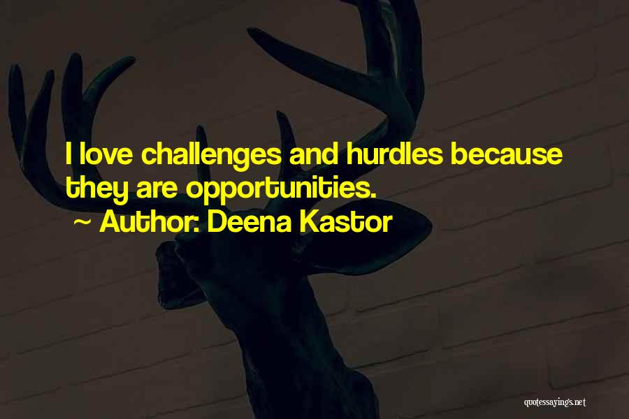 Opportunity And Challenges Quotes By Deena Kastor