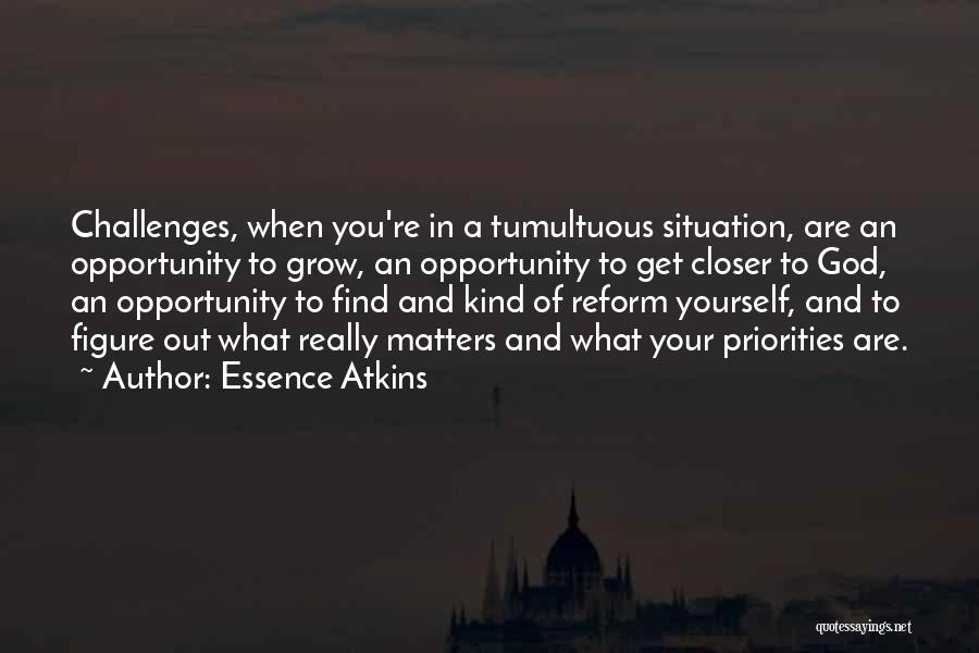 Opportunity And Challenges Quotes By Essence Atkins