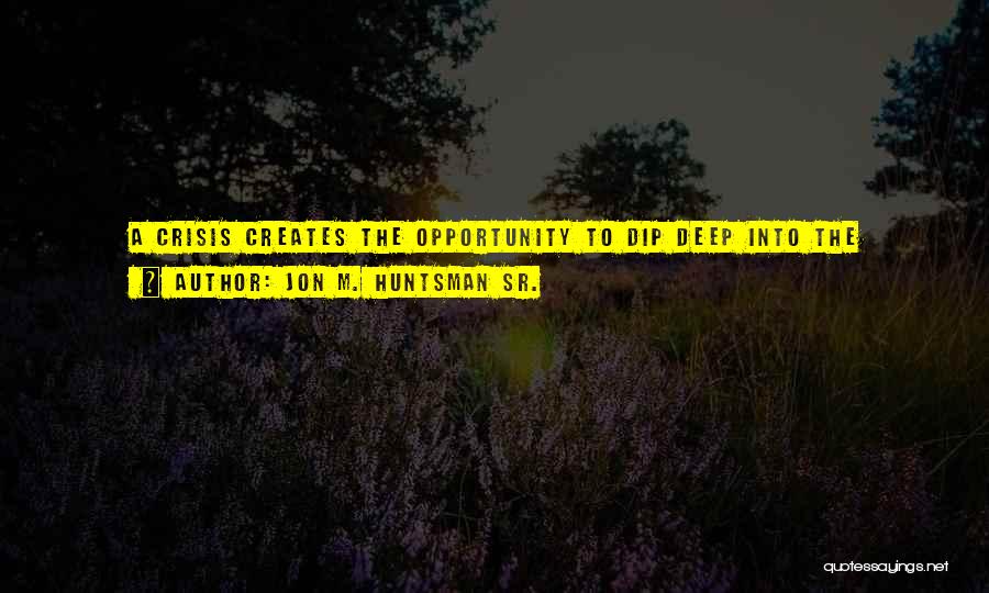 Opportunity And Challenges Quotes By Jon M. Huntsman Sr.