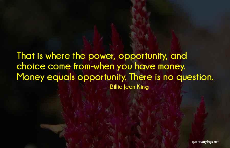 Opportunity And Choice Quotes By Billie Jean King Opportunity And Choice Quotes By Billie Jean King