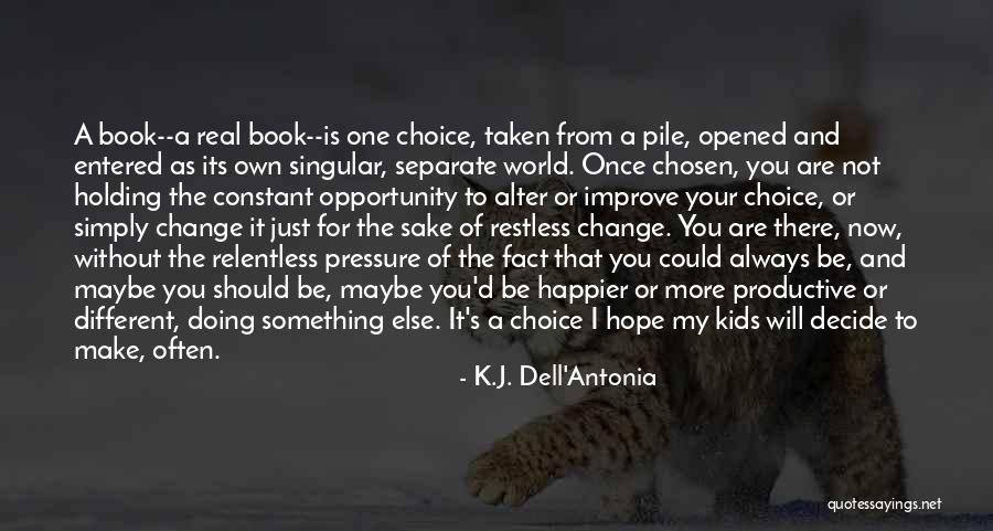Opportunity And Choice Quotes By K.J. Dell'Antonia Opportunity And Choice Quotes By K.J. Dell'Antonia