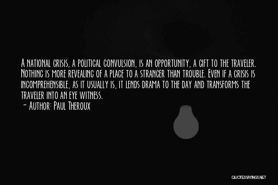 Opportunity And Crisis Quotes By Paul Theroux