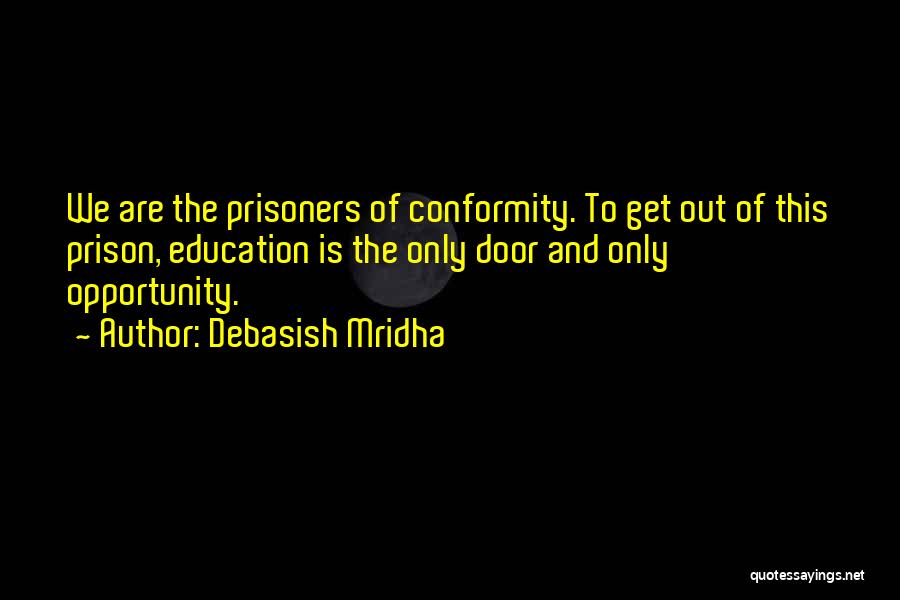 Opportunity And Education Quotes By Debasish Mridha