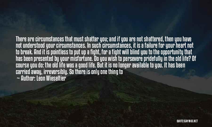 Opportunity And Failure Quotes By Leon Wieseltier