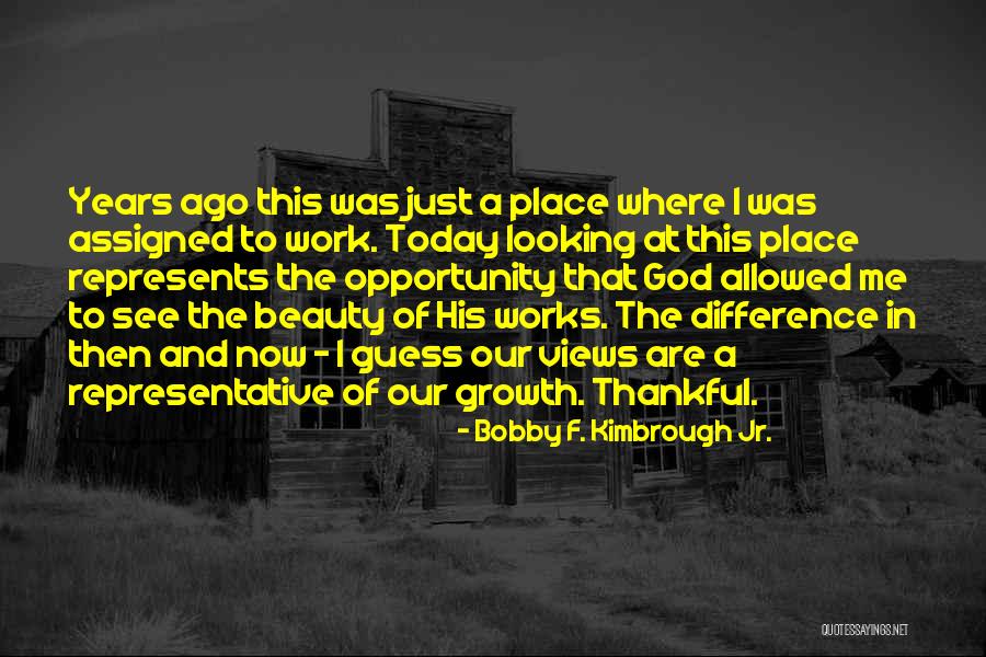Opportunity And Growth Quotes By Bobby F. Kimbrough Jr. Opportunity And Growth Quotes By Bobby F. Kimbrough Jr.