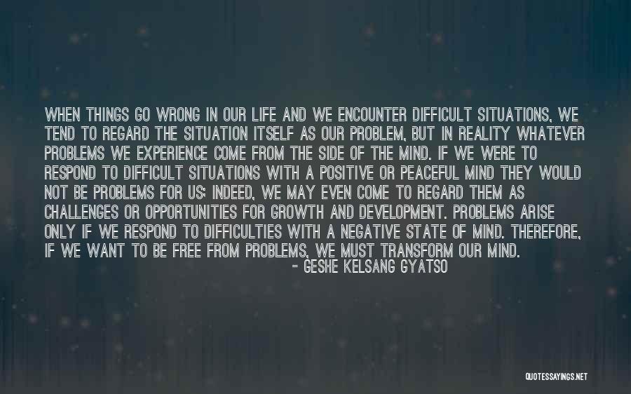 Opportunity And Growth Quotes By Geshe Kelsang Gyatso Opportunity And Growth Quotes By Geshe Kelsang Gyatso