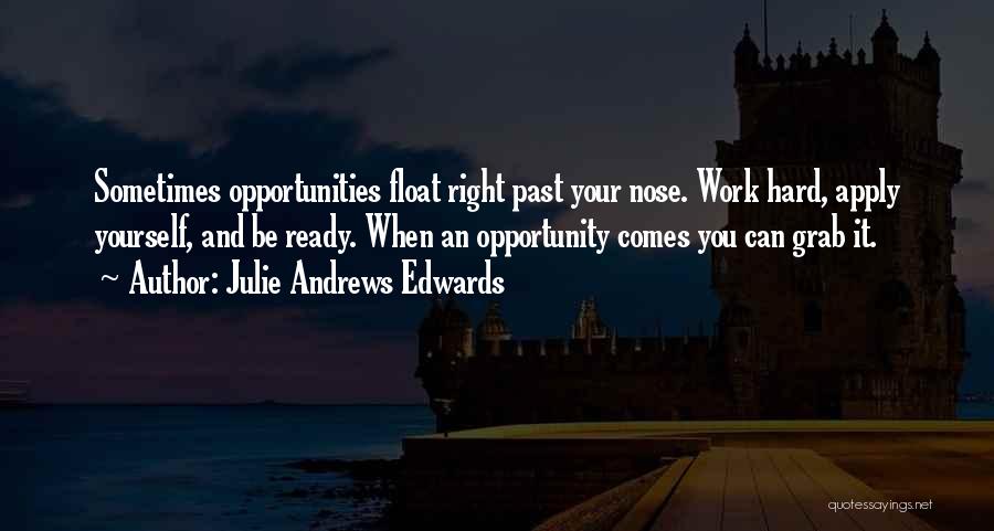 Opportunity And Hard Work Quotes By Julie Andrews Edwards