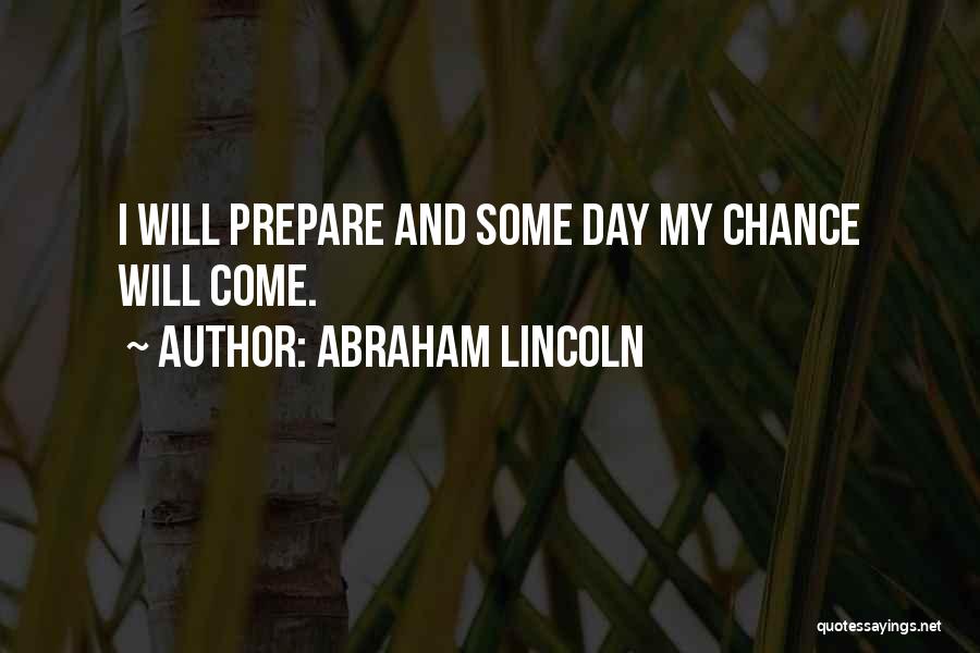Opportunity And Preparation Quotes By Abraham Lincoln