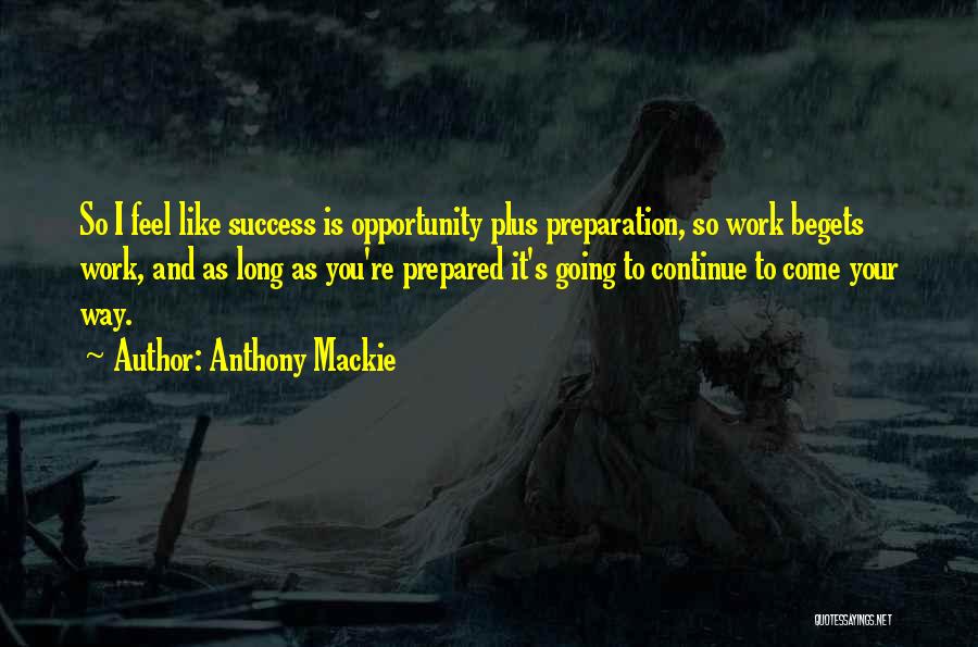 Opportunity And Preparation Quotes By Anthony Mackie