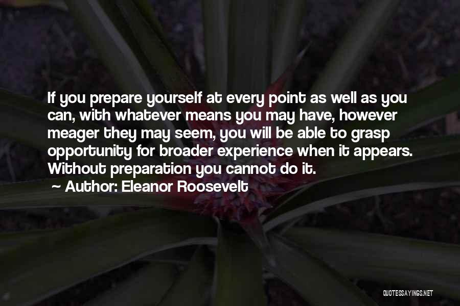 Opportunity And Preparation Quotes By Eleanor Roosevelt