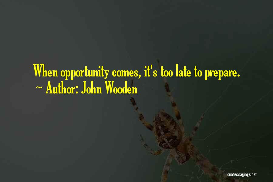 Opportunity And Preparation Quotes By John Wooden