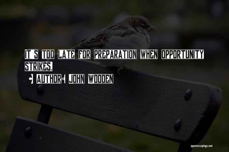 Opportunity And Preparation Quotes By John Wooden