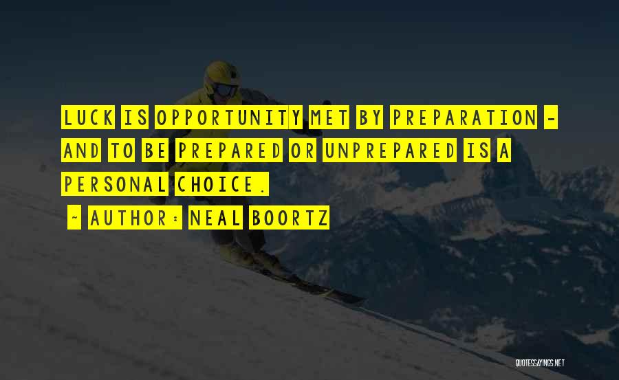 Opportunity And Preparation Quotes By Neal Boortz