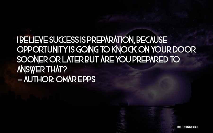 Opportunity And Preparation Quotes By Omar Epps