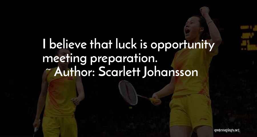 Opportunity And Preparation Quotes By Scarlett Johansson