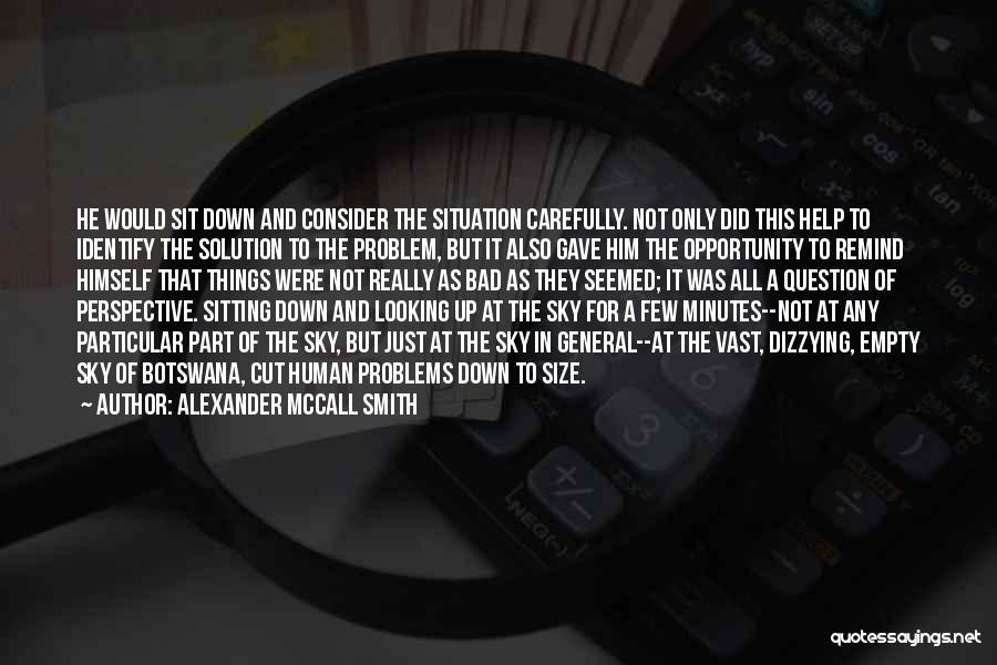 Opportunity And Problems Quotes By Alexander McCall Smith