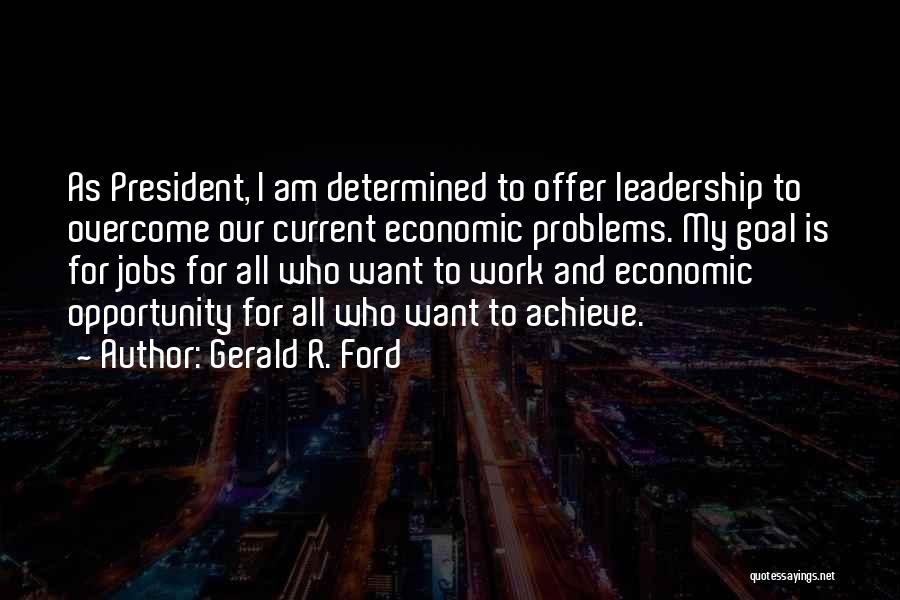 Opportunity And Problems Quotes By Gerald R. Ford