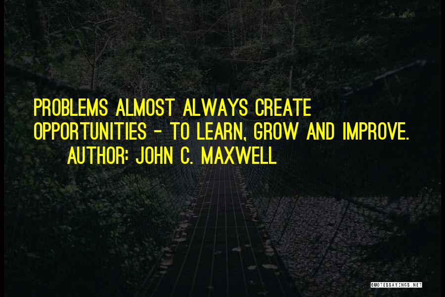 Opportunity And Problems Quotes By John C. Maxwell