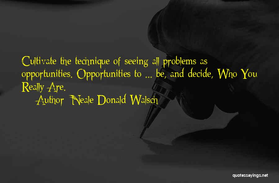 Opportunity And Problems Quotes By Neale Donald Walsch