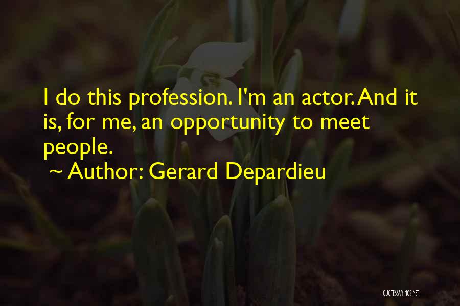 Opportunity And Quotes By Gerard Depardieu