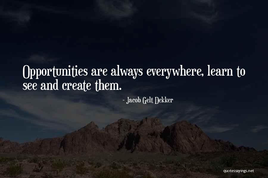 Opportunity And Quotes By Jacob Gelt Dekker