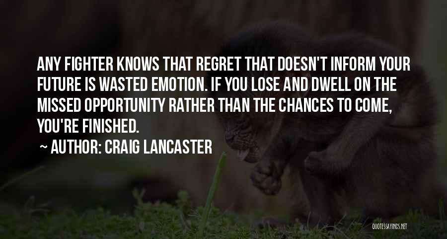 Opportunity And Regret Quotes By Craig Lancaster