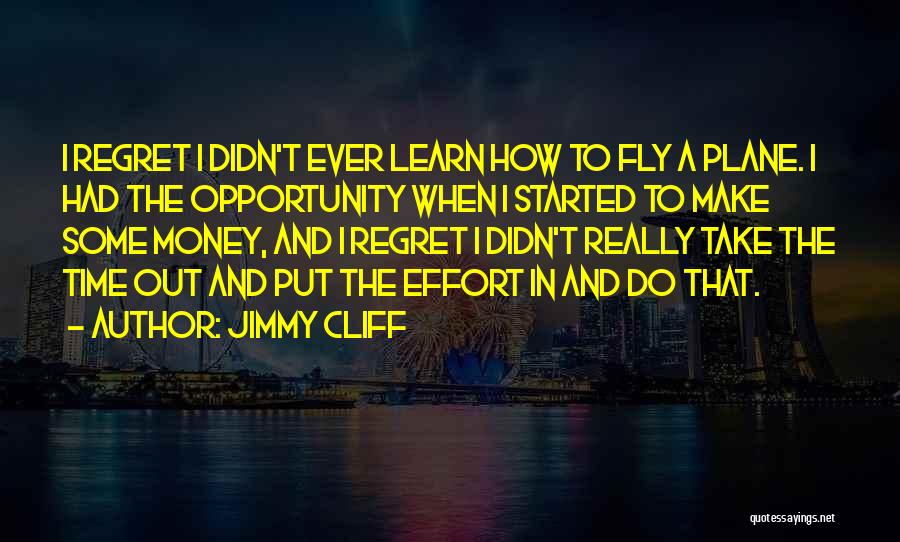 Opportunity And Regret Quotes By Jimmy Cliff