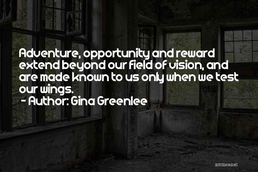 Opportunity And Risk Quotes By Gina Greenlee