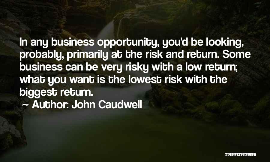 Opportunity And Risk Quotes By John Caudwell