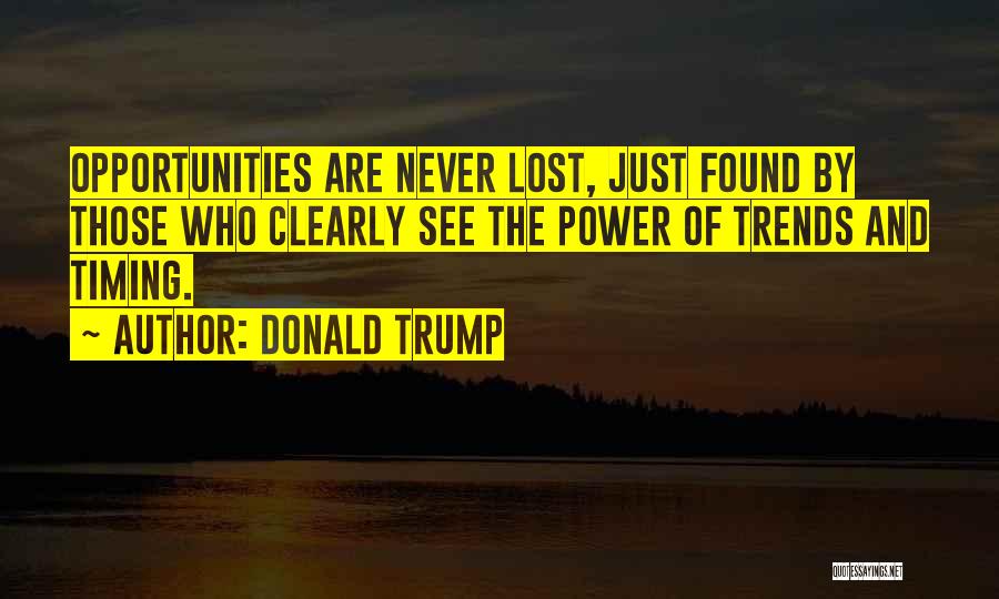 Opportunity And Timing Quotes By Donald Trump
