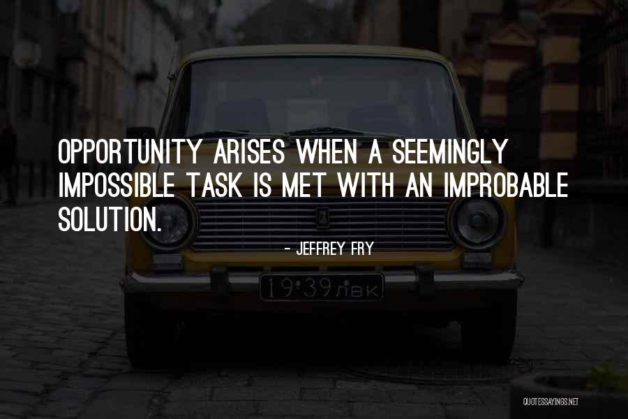 Opportunity Arises Quotes By Jeffrey Fry