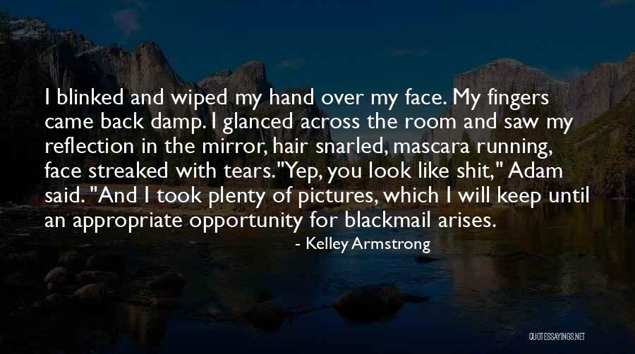 Opportunity Arises Quotes By Kelley Armstrong Opportunity Arises Quotes By Kelley Armstrong