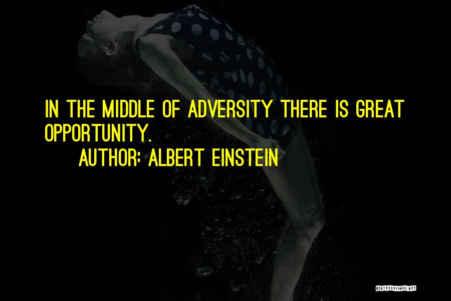 Opportunity By Albert Einstein Quotes By Albert Einstein