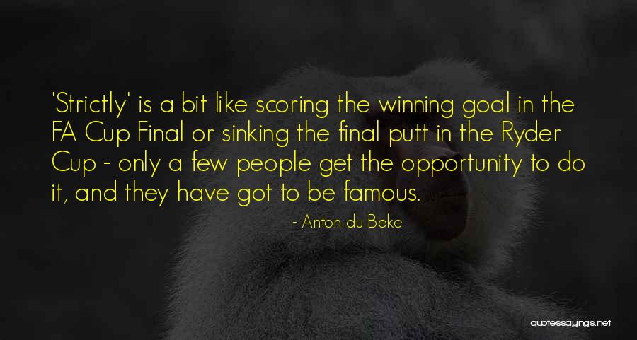 Opportunity By Famous People Quotes By Anton Du Beke Opportunity By Famous People Quotes By Anton Du Beke