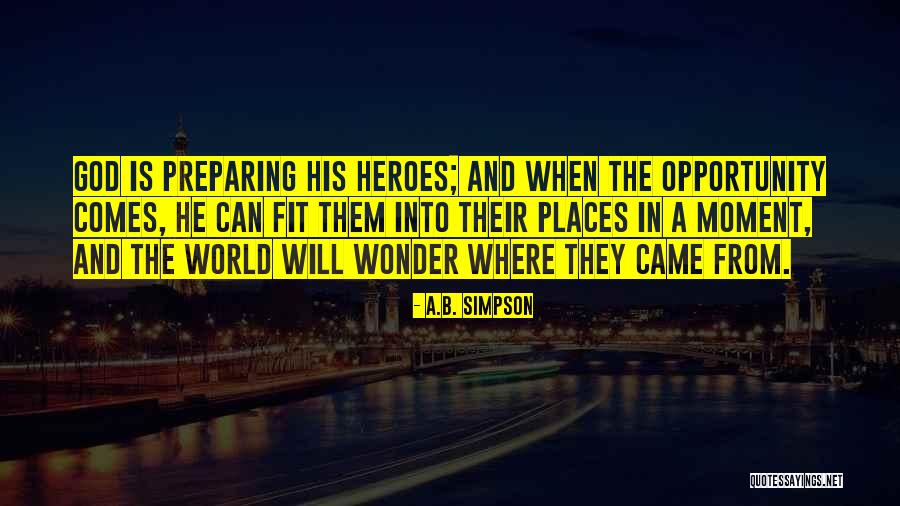 Opportunity Comes From Quotes By A.B. Simpson Opportunity Comes From Quotes By A.B. Simpson