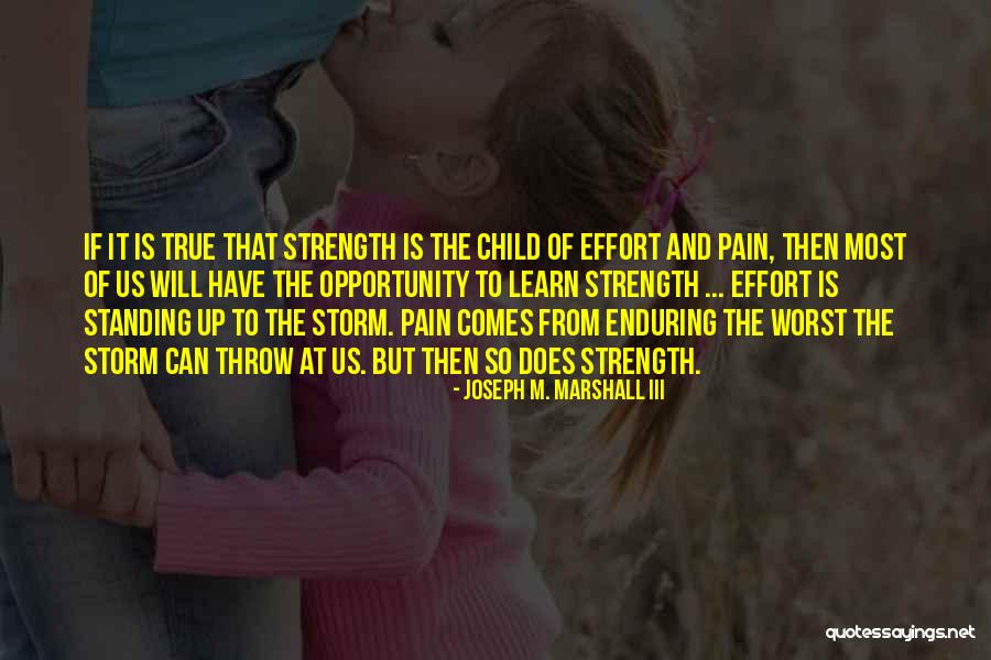 Opportunity Comes From Quotes By Joseph M. Marshall III Opportunity Comes From Quotes By Joseph M. Marshall III