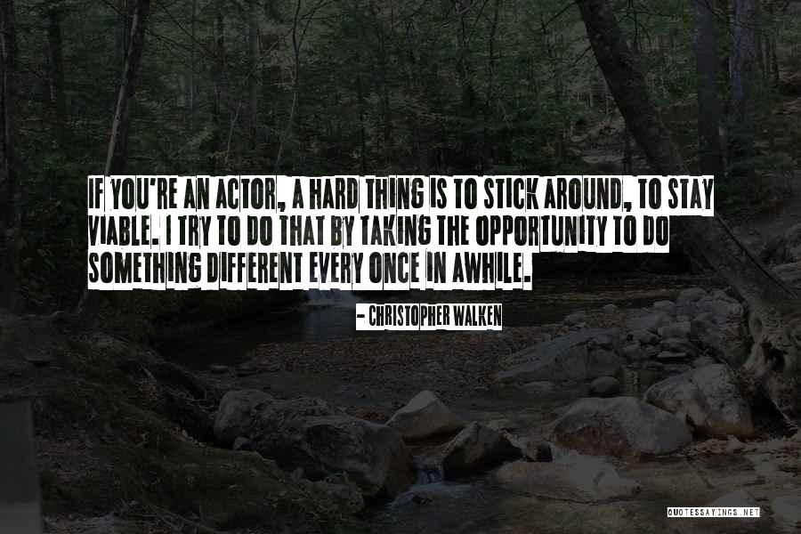 Opportunity Comes Once Quotes By Christopher Walken Opportunity Comes Once Quotes By Christopher Walken
