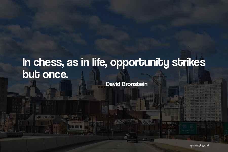 Opportunity Comes Once Quotes By David Bronstein