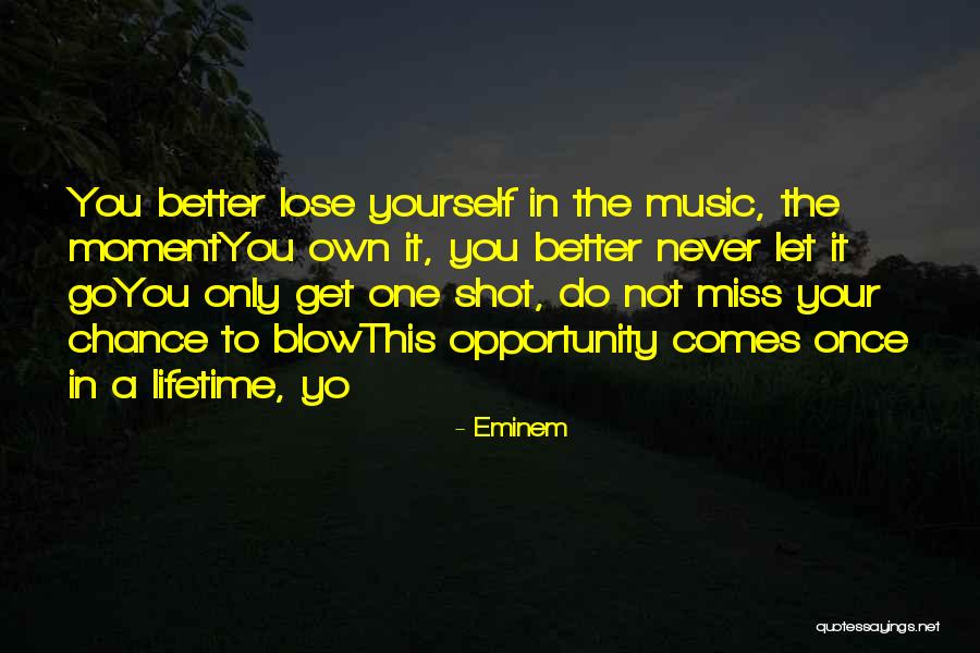 Opportunity Comes Once Quotes By Eminem