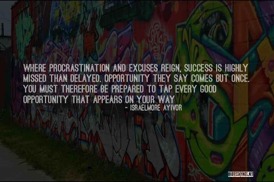 Opportunity Comes Once Quotes By Israelmore Ayivor Opportunity Comes Once Quotes By Israelmore Ayivor