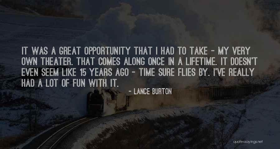 Opportunity Comes Once Quotes By Lance Burton Opportunity Comes Once Quotes By Lance Burton