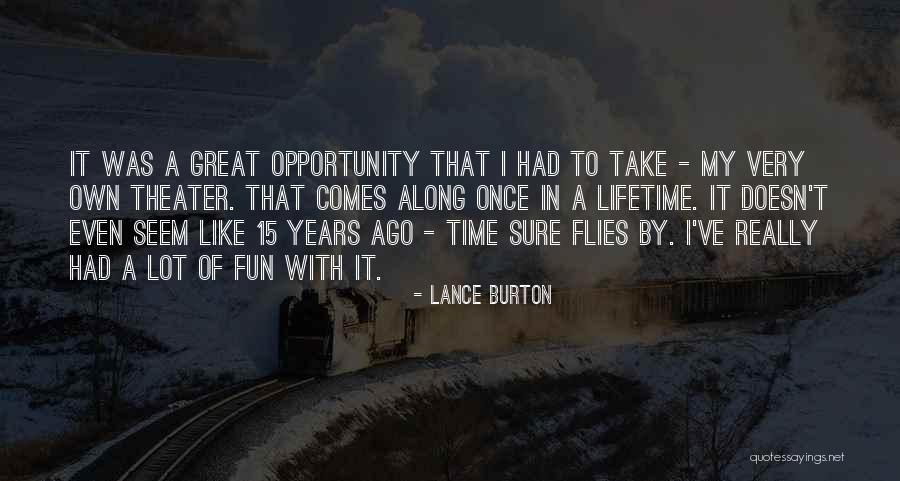 Opportunity Comes Once Quotes By Lance Burton