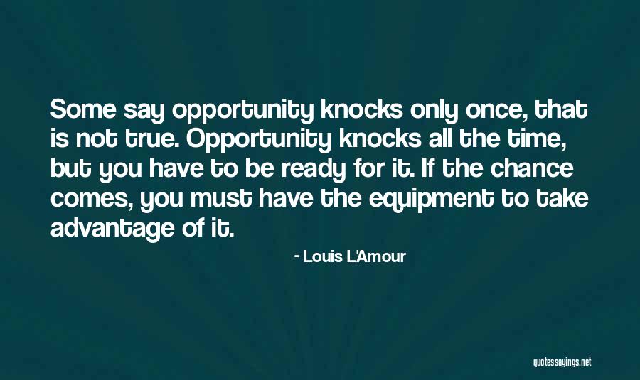 Opportunity Comes Once Quotes By Louis L'Amour