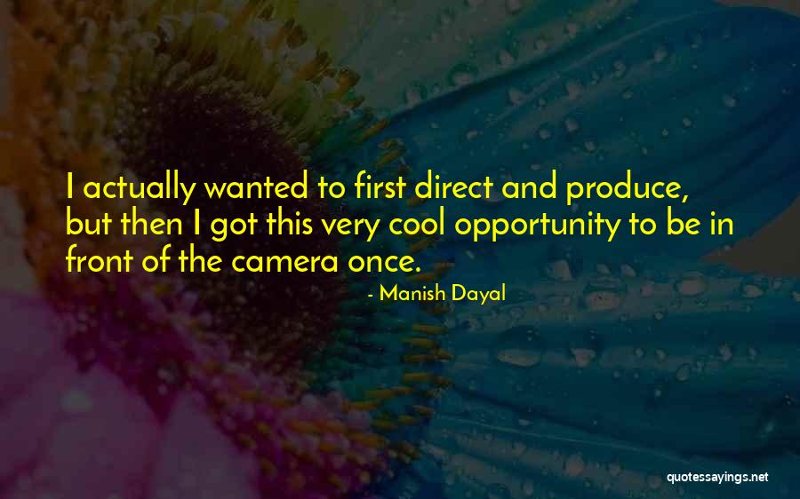 Opportunity Comes Once Quotes By Manish Dayal