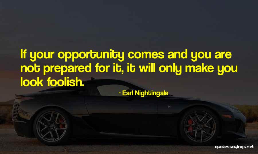 Opportunity Comes Quotes By Earl Nightingale